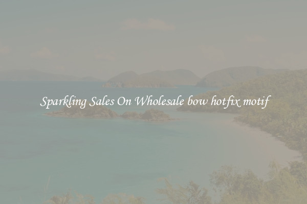 Sparkling Sales On Wholesale bow hotfix motif