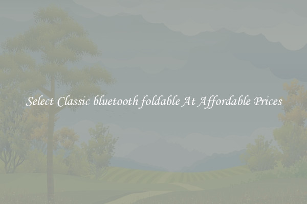 Select Classic bluetooth foldable At Affordable Prices