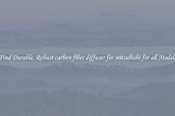 Find Durable, Robust carbon fiber diffuser for mitsubishi for all Models