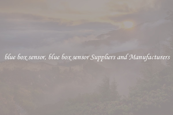 blue box sensor, blue box sensor Suppliers and Manufacturers