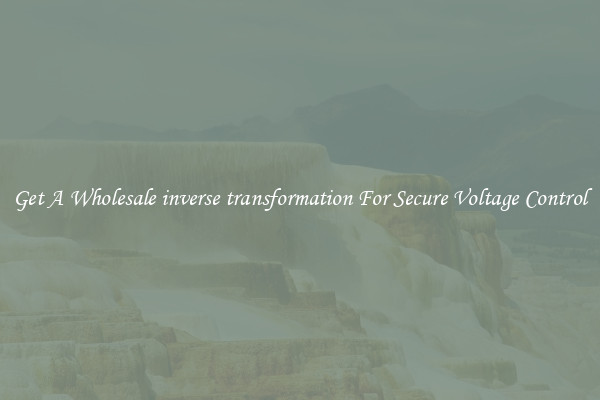 Get A Wholesale inverse transformation For Secure Voltage Control