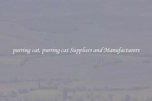 purring cat, purring cat Suppliers and Manufacturers