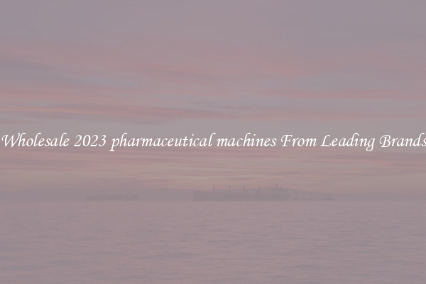 Wholesale 2023 pharmaceutical machines From Leading Brands