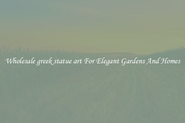 Wholesale greek statue art For Elegant Gardens And Homes