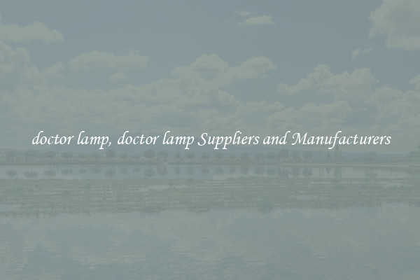 doctor lamp, doctor lamp Suppliers and Manufacturers