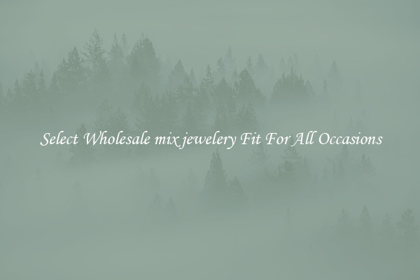 Select Wholesale mix jewelery Fit For All Occasions