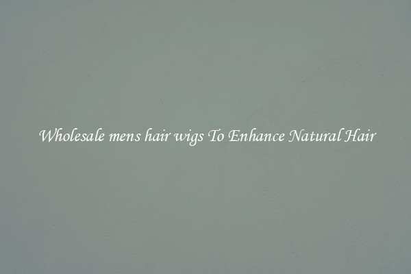 Wholesale mens hair wigs To Enhance Natural Hair