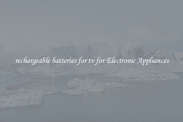 rechargeable batteries for tv for Electronic Appliances