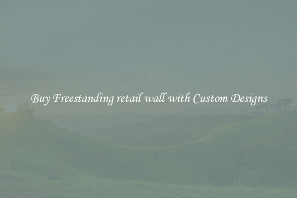 Buy Freestanding retail wall with Custom Designs