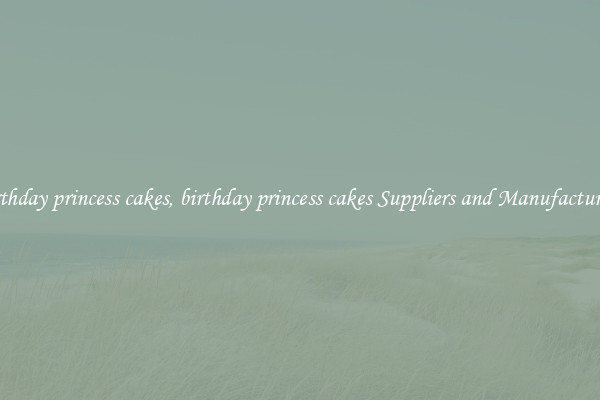 birthday princess cakes, birthday princess cakes Suppliers and Manufacturers