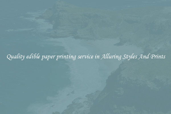 Quality edible paper printing service in Alluring Styles And Prints