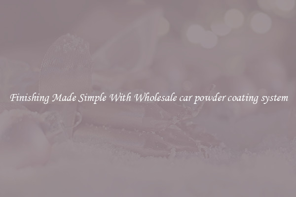 Finishing Made Simple With Wholesale car powder coating system