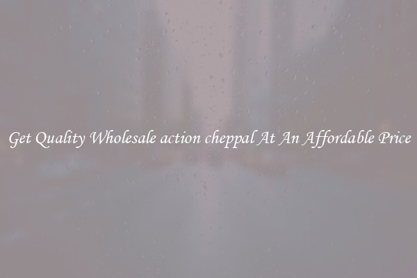 Get Quality Wholesale action cheppal At An Affordable Price