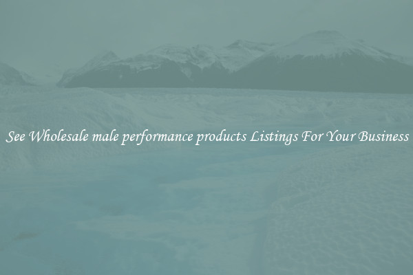 See Wholesale male performance products Listings For Your Business