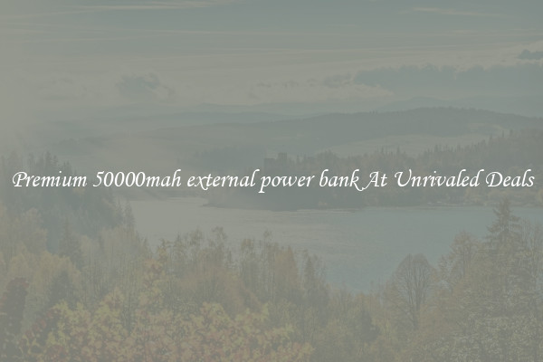 Premium 50000mah external power bank At Unrivaled Deals