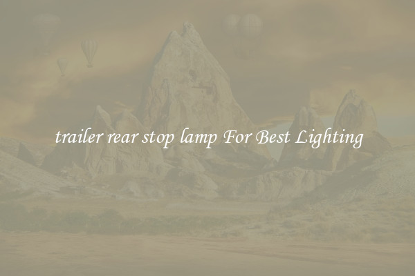 trailer rear stop lamp For Best Lighting