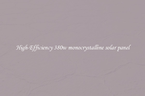 High-Efficiency 380w monocrystalline solar panel