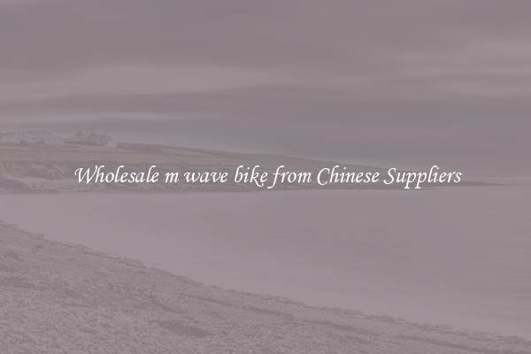 Wholesale m wave bike from Chinese Suppliers