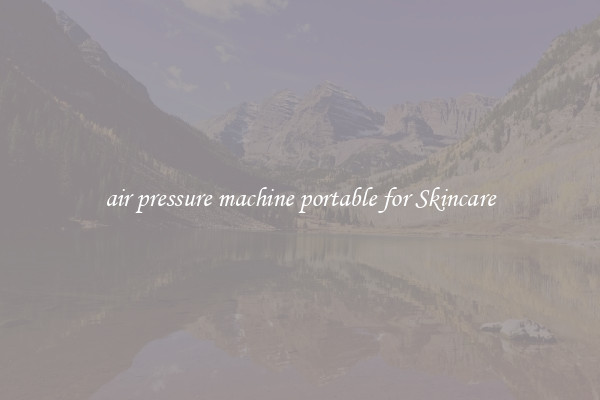 air pressure machine portable for Skincare