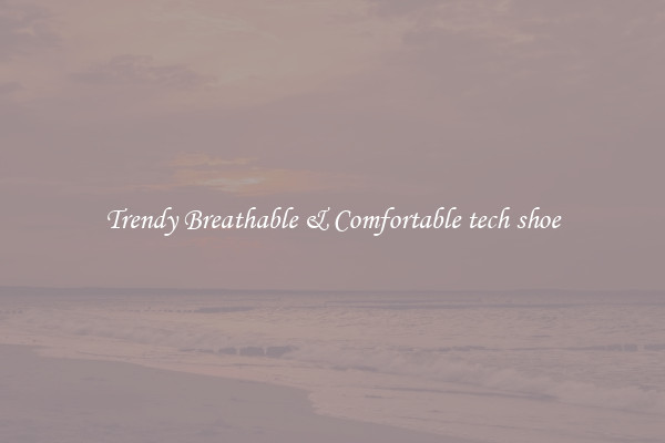 Trendy Breathable & Comfortable tech shoe