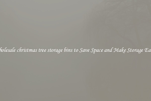 Wholesale christmas tree storage bins to Save Space and Make Storage Easier