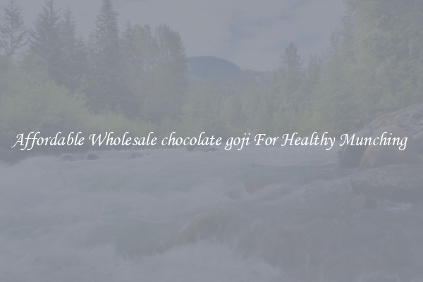 Affordable Wholesale chocolate goji For Healthy Munching 