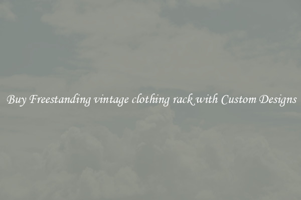 Buy Freestanding vintage clothing rack with Custom Designs