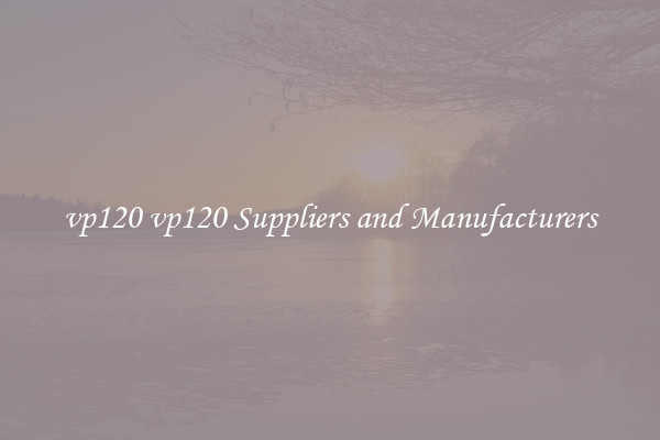 vp120 vp120 Suppliers and Manufacturers