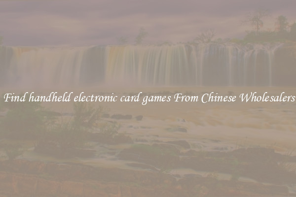 Find handheld electronic card games From Chinese Wholesalers