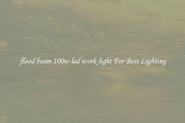 flood beam 100w led work light For Best Lighting