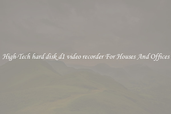 High-Tech hard disk d1 video recorder For Houses And Offices