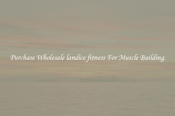Purchase Wholesale landice fitness For Muscle Building.