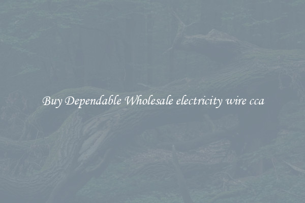 Buy Dependable Wholesale electricity wire cca