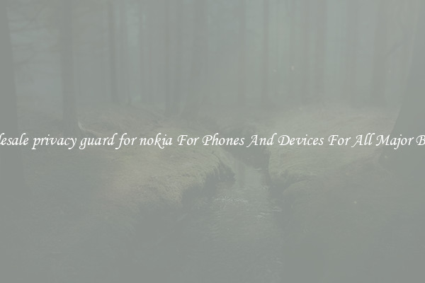Wholesale privacy guard for nokia For Phones And Devices For All Major Brands