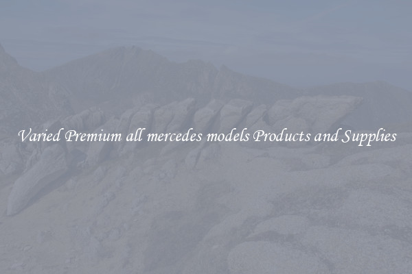 Varied Premium all mercedes models Products and Supplies