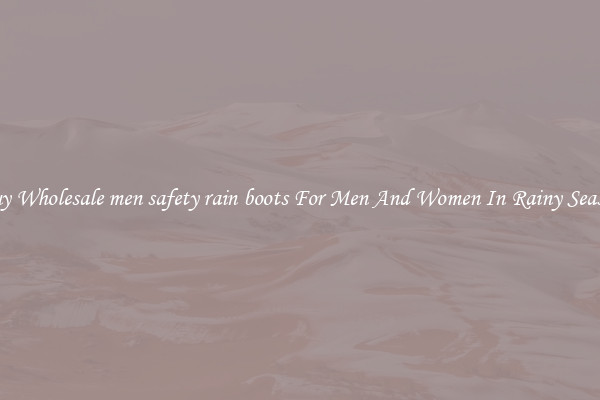 Buy Wholesale men safety rain boots For Men And Women In Rainy Season