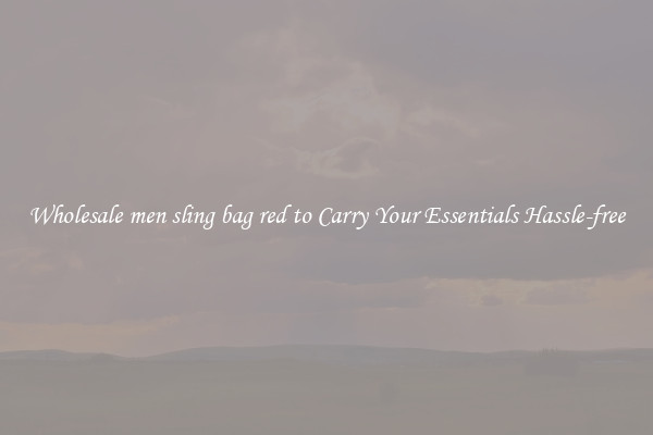 Wholesale men sling bag red to Carry Your Essentials Hassle-free